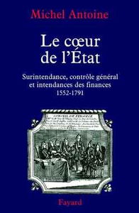 Le coeur de l'Etat : surintendance, contrôle général et intendance des finances (1552-1790)