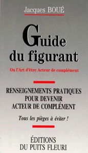 Guide du figurant ou L'art d'être acteur de complément