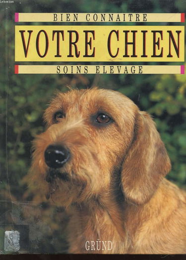 Votre chien : soins, élevage