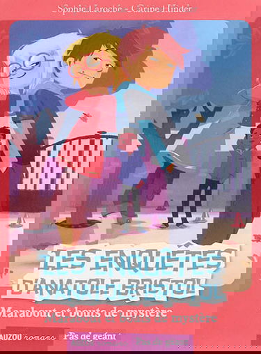 Les enquêtes d'Anatole Bristol. Marabout et bouts de mystère