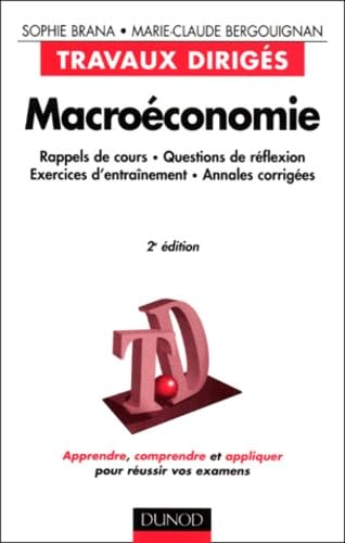 Macroéconomie : Rappels de cours, questions de reflexion, exercices d'entraînement, annales corrigées, 2e édition