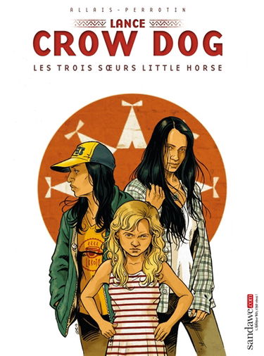Lance Crow Dog. Vol. 7. Les trois soeurs Little Horse