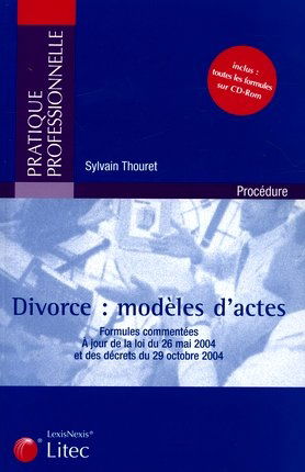 Divorce, modèles d'actes : formules commentées, à jour de la loi du 26 mai 2004 et des décrets du 29 octobre 2004