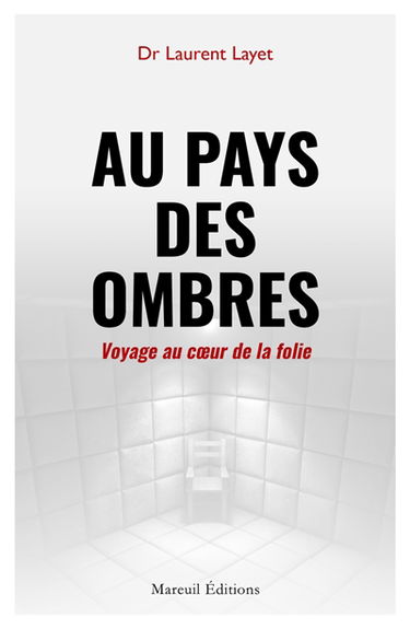 Au pays des ombres : voyage au coeur de la folie