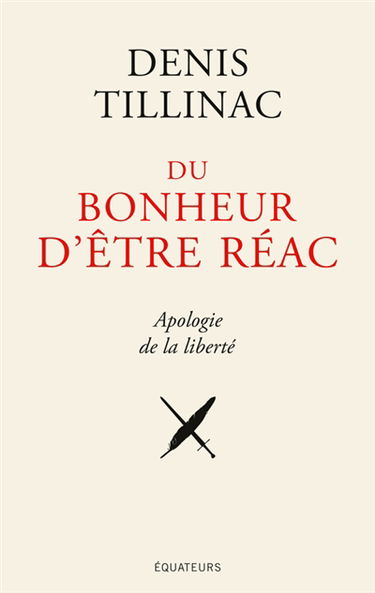 Du bonheur d'être réac : apologie de la liberté