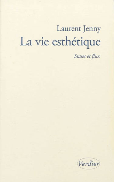 La vie esthétique : stases et flux