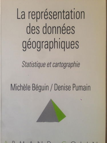 La représentation des données géographiques.: Statistique et cartographie, 2ème tirage
