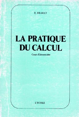 La Pratique du calcul : C.E., livre de l'élève