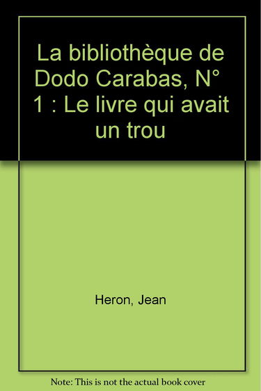 La bibliothèque de Dodo Carabas. Vol. 1. Le livre qui avait un trou