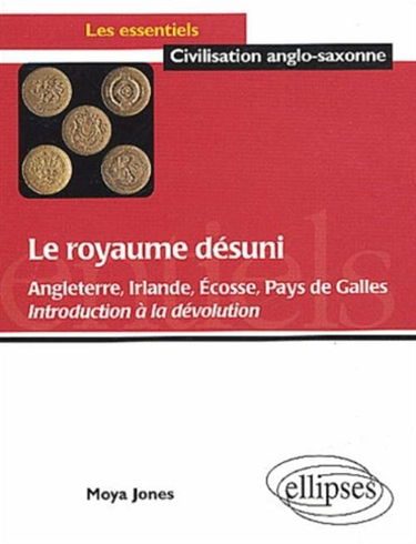 Le royaume désuni : Angleterre, Irlande, Ecosse, Pays de Galles : introduction à la dévolution