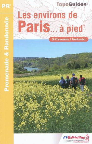 Les environs de Paris... à pied : 50 promenades & randonnées