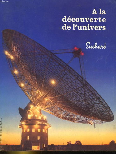 Couverture de A LA DECOUVERTE DE L'UNIVERS, MYSTERES ET PRODIGES. 1/ DE L'ATOME A LA VIE par Collectif