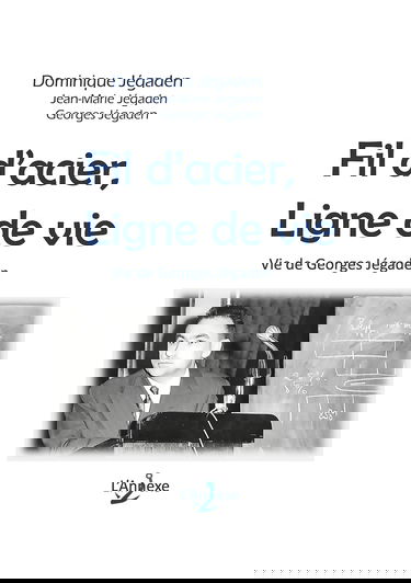 Fil d'acier, ligne de vie: Vie de Georges Jégaden