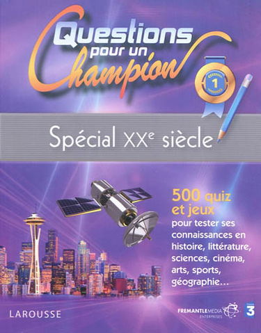 Questions pour un champion : spécial XXe siècle : 500 quiz et jeux pour tester ses connaissances en histoire, littérature, sciences, cinéma, arts, sports, géographie...