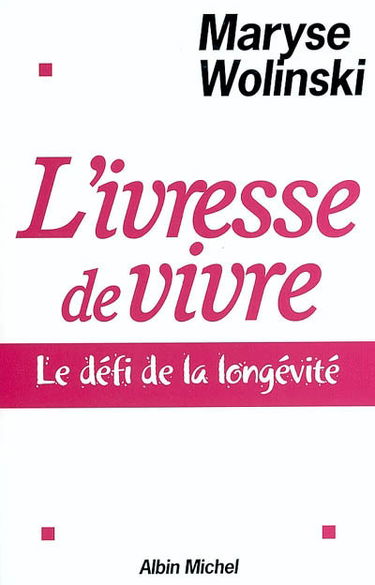 L'ivresse de vivre : le défi de la longévité