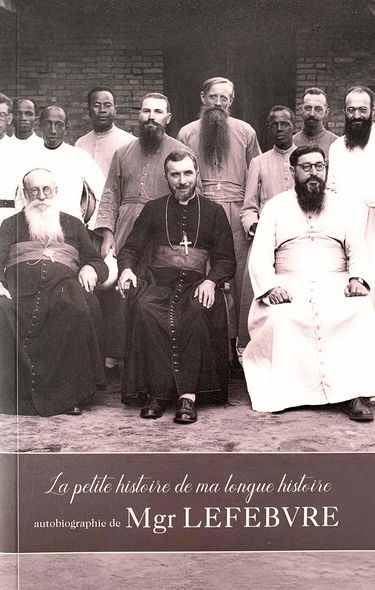 La petite histoire de ma longue histoire : Vie de Mgr Lefebvre racontée par lui-même