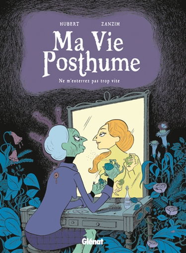 Ma vie posthume. Vol. 1. Ne m'enterrez pas trop vite