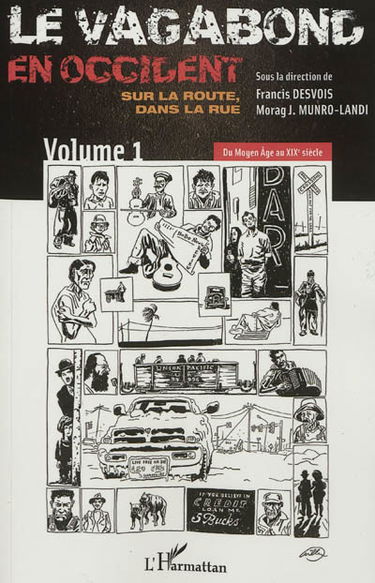 Le vagabond en Occident. Vol. 1. Du Moyen Age au XIXe siècle : sur la route, dans la rue