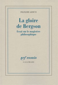 La gloire de Bergson : essai sur le magistère philosophique