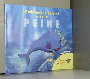 Madeleine la baleine a de la peine