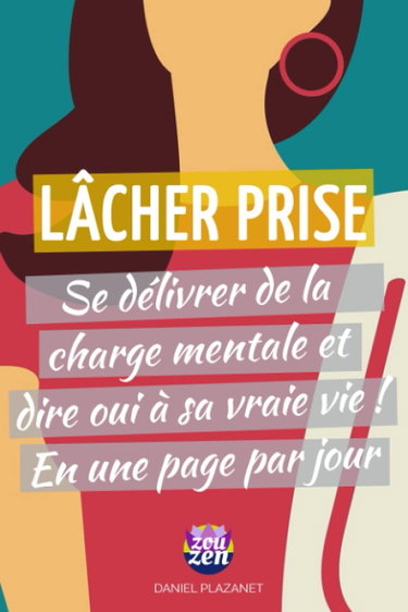 Couverture de LÂCHER PRISE: Se délivrer de la charge mentale et dire oui à sa vraie vie ! En juste une page par jour :)