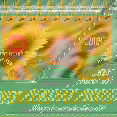 365 jours de pensées positives : vivez la vie du bon côté : 2015