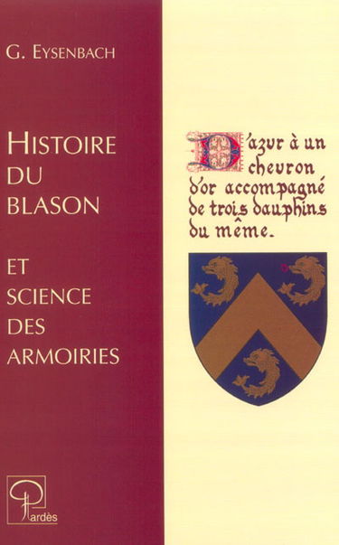 Histoire du blason et science des armoiries