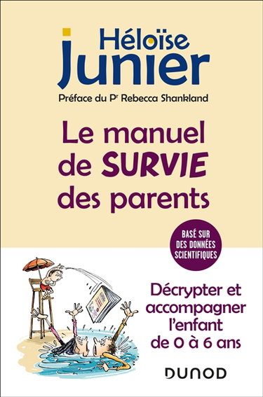 Couverture de Le manuel de survie des parents : décrypter et accompagner l'enfant de 0 à 6 ans : basé sur des données scientifiques