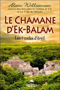 Le chamane d'Ek-Balam : les 5 codes d'éveil