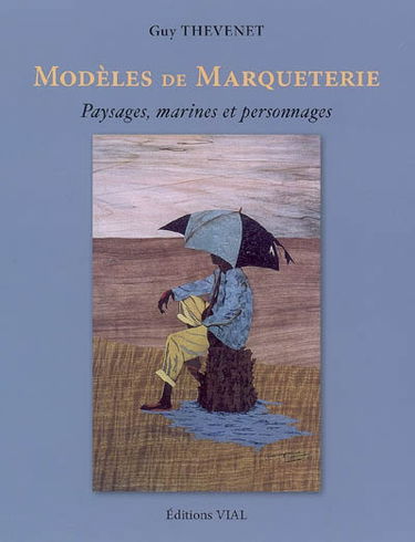 Modèles de marqueterie : paysages, marines et personnages