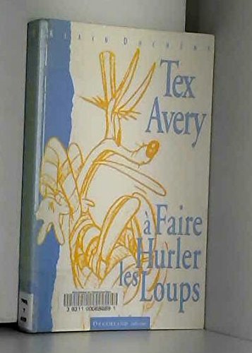 Tex Avery, à faire hurler les loups !