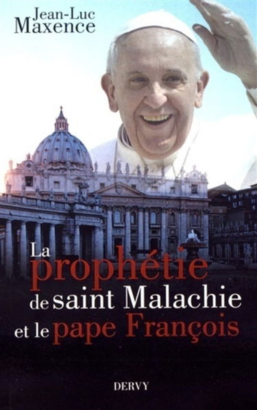 La prophétie de saint Malachie et le pape François : essai