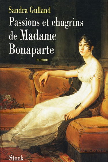 Passions et chagrins de Madame Bonaparte