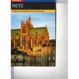Metz. Ecologie urbaine et convivialité