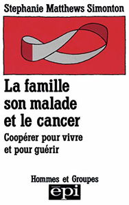 La famille, son malade et le cancer : Coopérer pour vivre et pour guérir