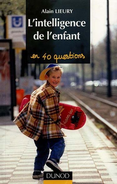 L'intelligence de l'enfant en quarante questions