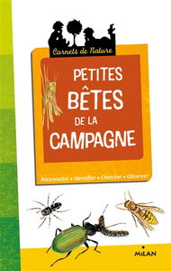 Petites bêtes de la campagne : reconnaître, identifier, chercher, observer