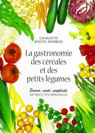 La gastronomie des céréales et des petits légumes