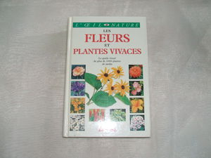 Les Fleurs et Plantes vivaces : le guide visuel de plus de 1 000 plantes de jardins