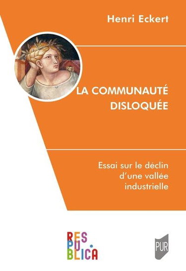 Couverture de La communauté disloquée : essai sur le déclin d'une vallée industrielle