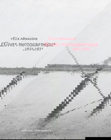 Oeuvre photographique : 1874-1921