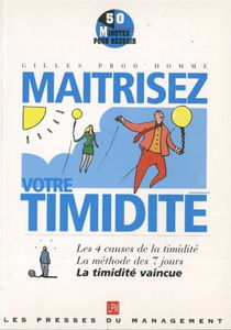 Maîtrisez votre timidité : les 4 causes de la timidité, la méthode des 7 jours : timidité vaincue