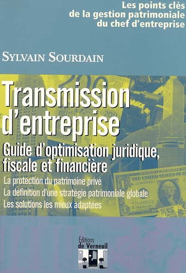 Transmission d'entreprise : guide d'optimisation juridique, fiscale et financière