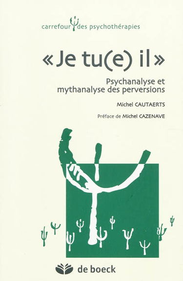 Je tu(e) il : psychanalyse et mythanalyse des perversions