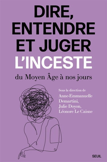 Couverture de Dire, entendre et juger l'inceste : du Moyen Age à nos jours