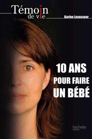 10 ans pour faire un bébé