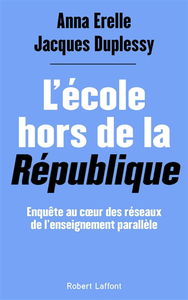 L'école hors de la République : enquête au coeur des réseaux de l'enseignement parallèle