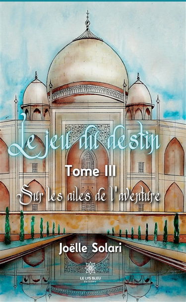 Le jeu du destin : Tome III : Sur les ailes de l’aventure