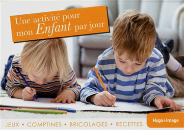 Une activité pour mon enfant par jour 2013 : jeux, comptines, bricolages, recettes