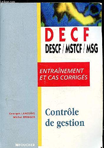 Contôle de gestion: DECF, DESCF, MSTCF, MSG, entraînement et cas corrigés